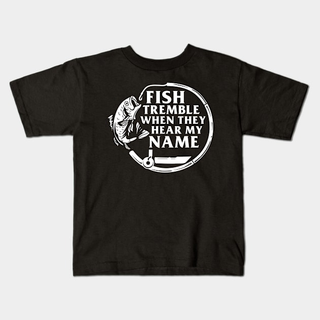 Fish Tremble When They Hear My Name Kids T-Shirt by biNutz